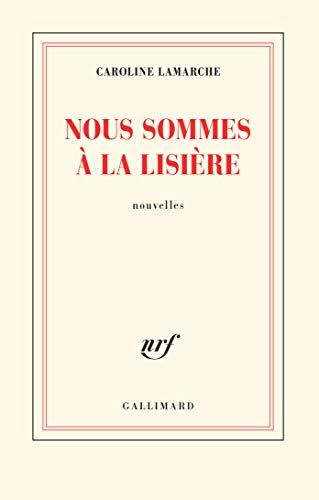 Nous sommes a la lisiere (Prix Goncourt de la nouvelle 2019) von GALLIMARD